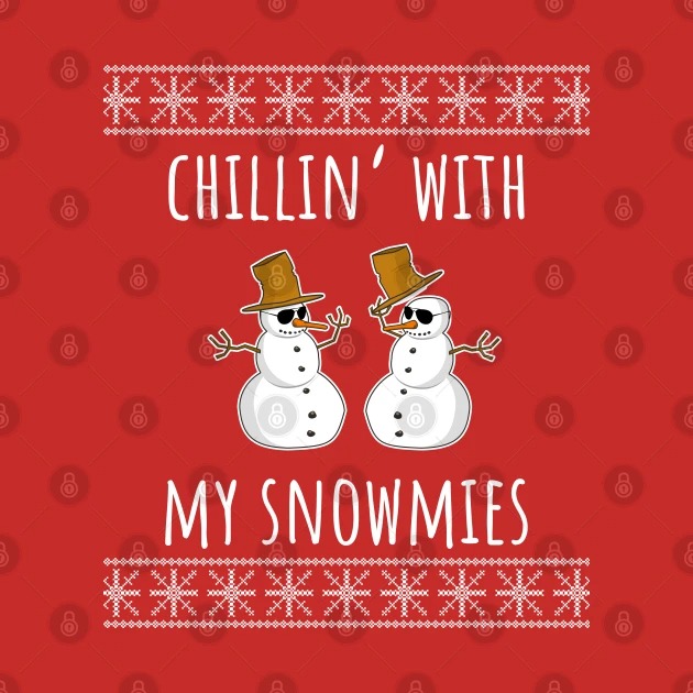 Chillin With My Snowmies Shirt