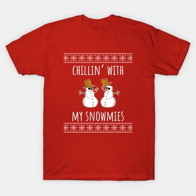 Chillin With My Snowmies T-Shirt