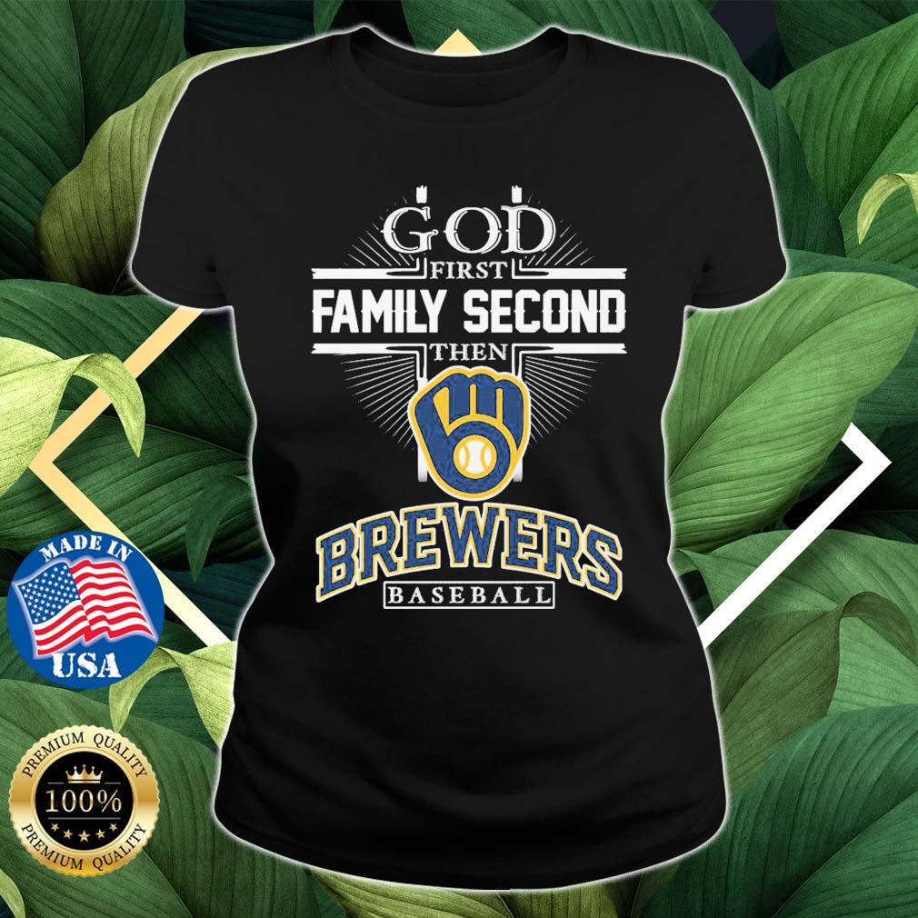 God First Family Second Then Milwaukee Brewers Baseball shirt, hoodie,  sweater, long sleeve and tank top