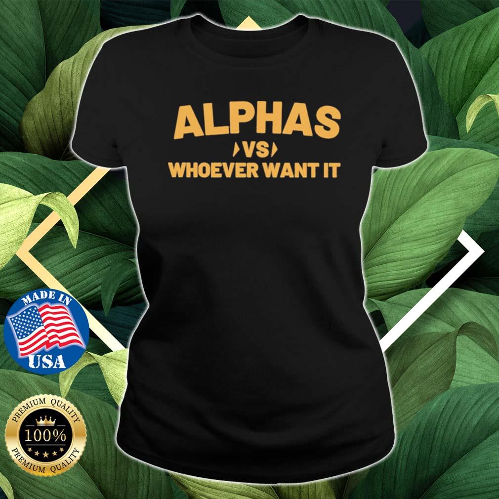 Alphas Vs Whoever Want It s Ladies den