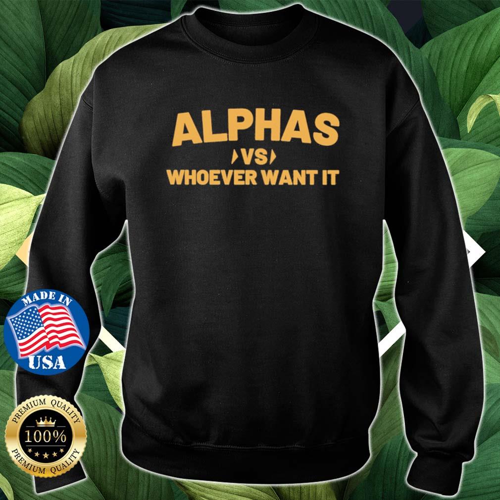 Alphas Vs Whoever Want It s Sweater den