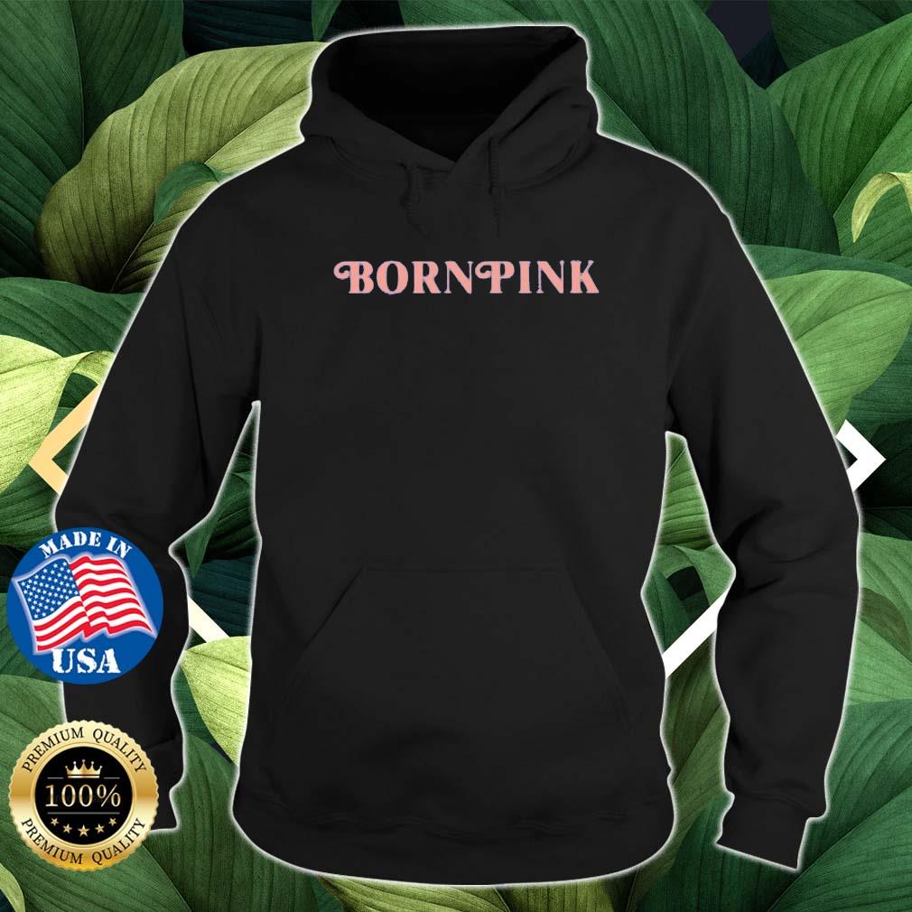 Born Pink T-Shirt Hoodie den