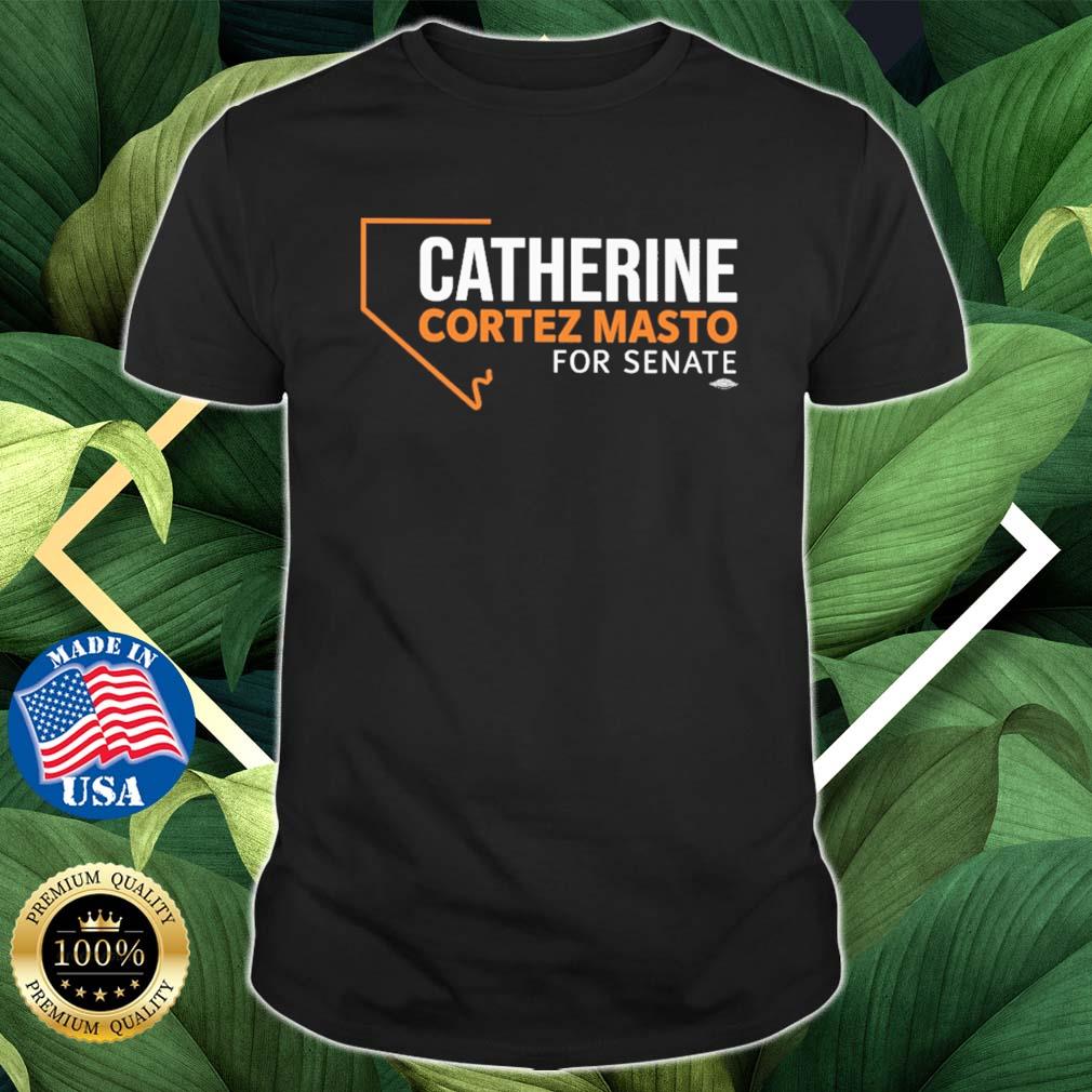 Catherine Cortez Masto For Senate shirt