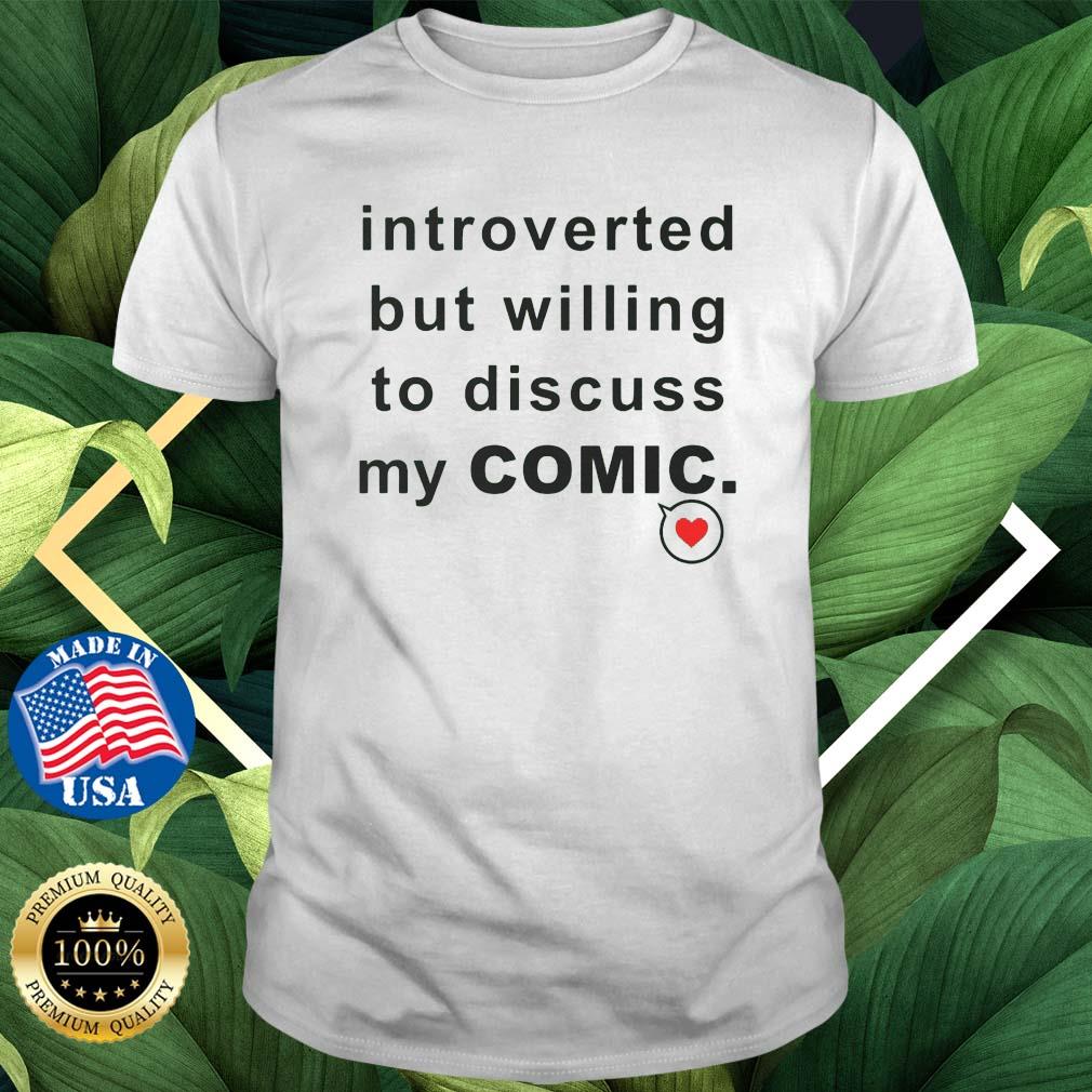 Official Introverted But Willing To Discuss My Comic Shirt