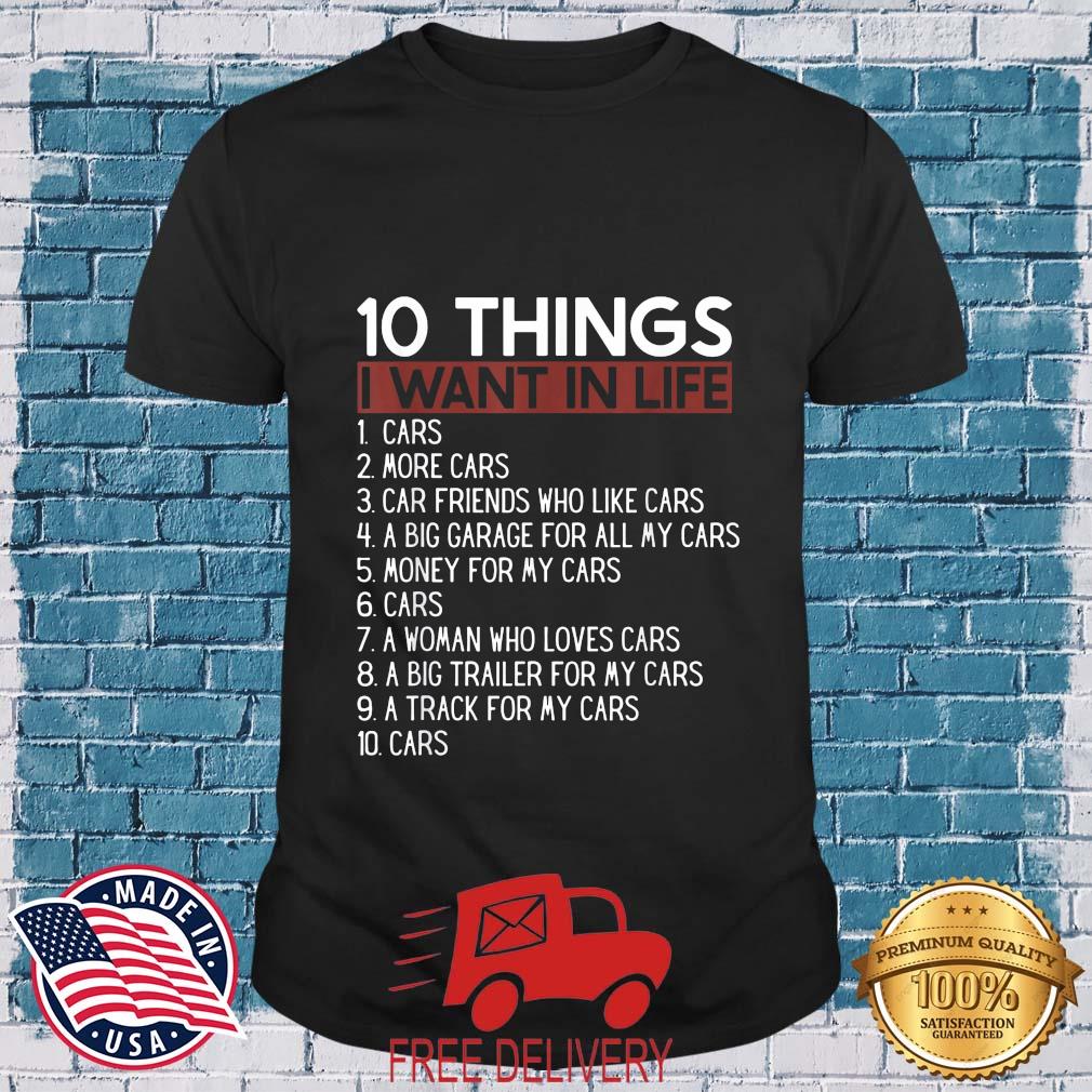 10 Things I Want In My Life Cars More Cars Shirt