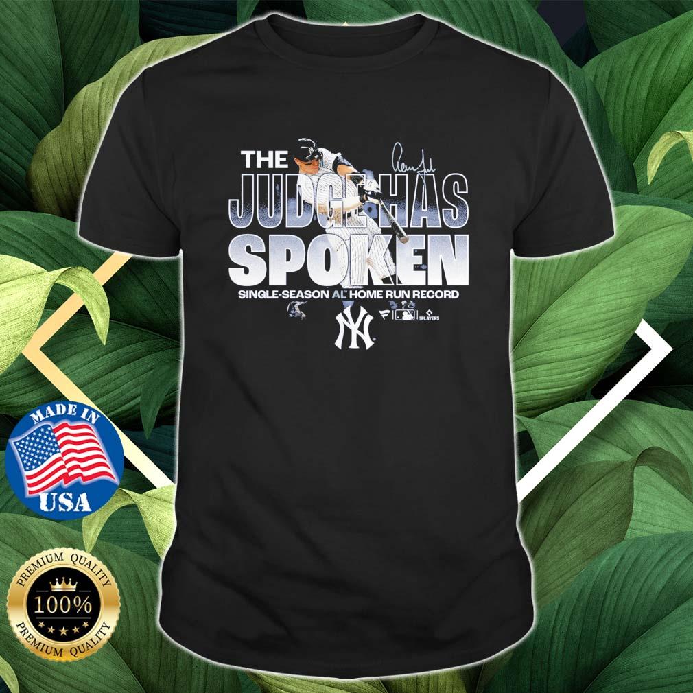Aaron Judge New York Yankees The Judge Has Spoken Single Season Al Home Run Record Signature shirt