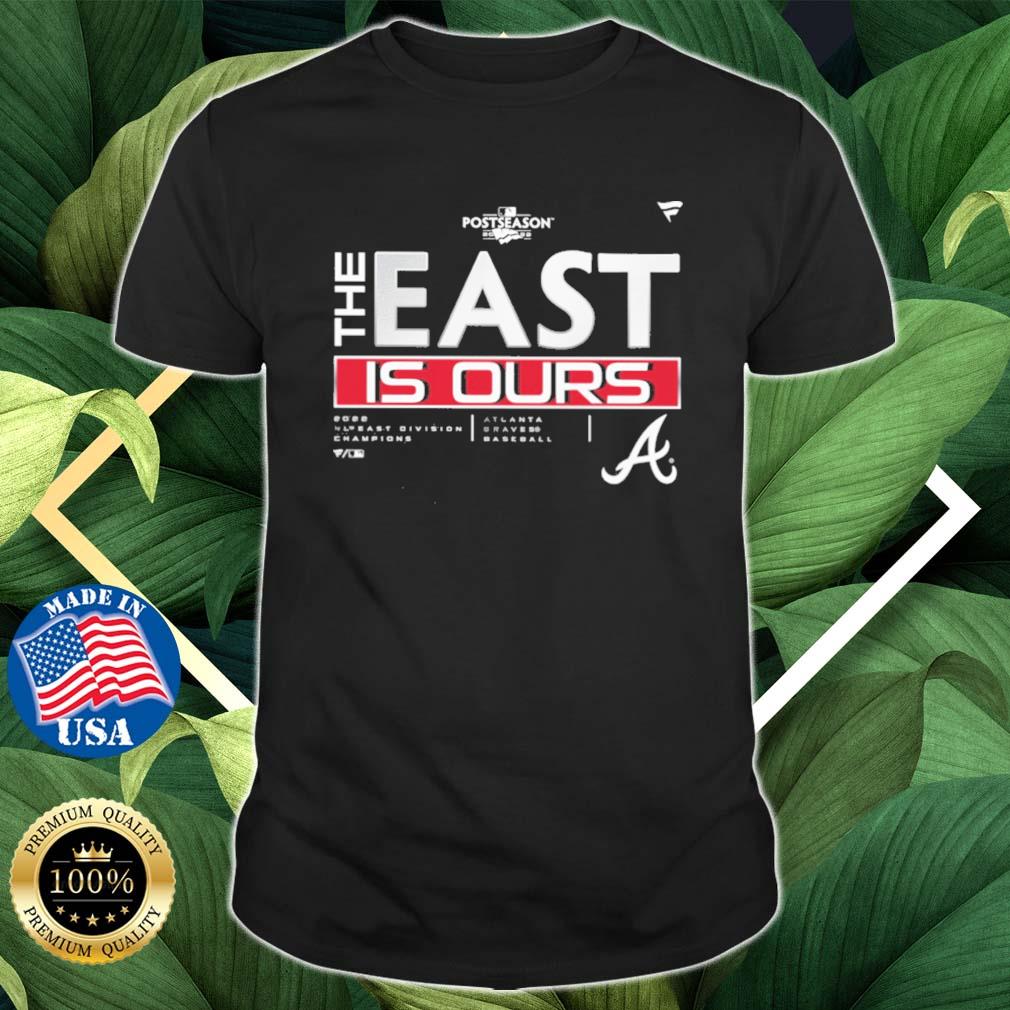 Atlanta Braves 2022 Postseason The East Is Ours shirt