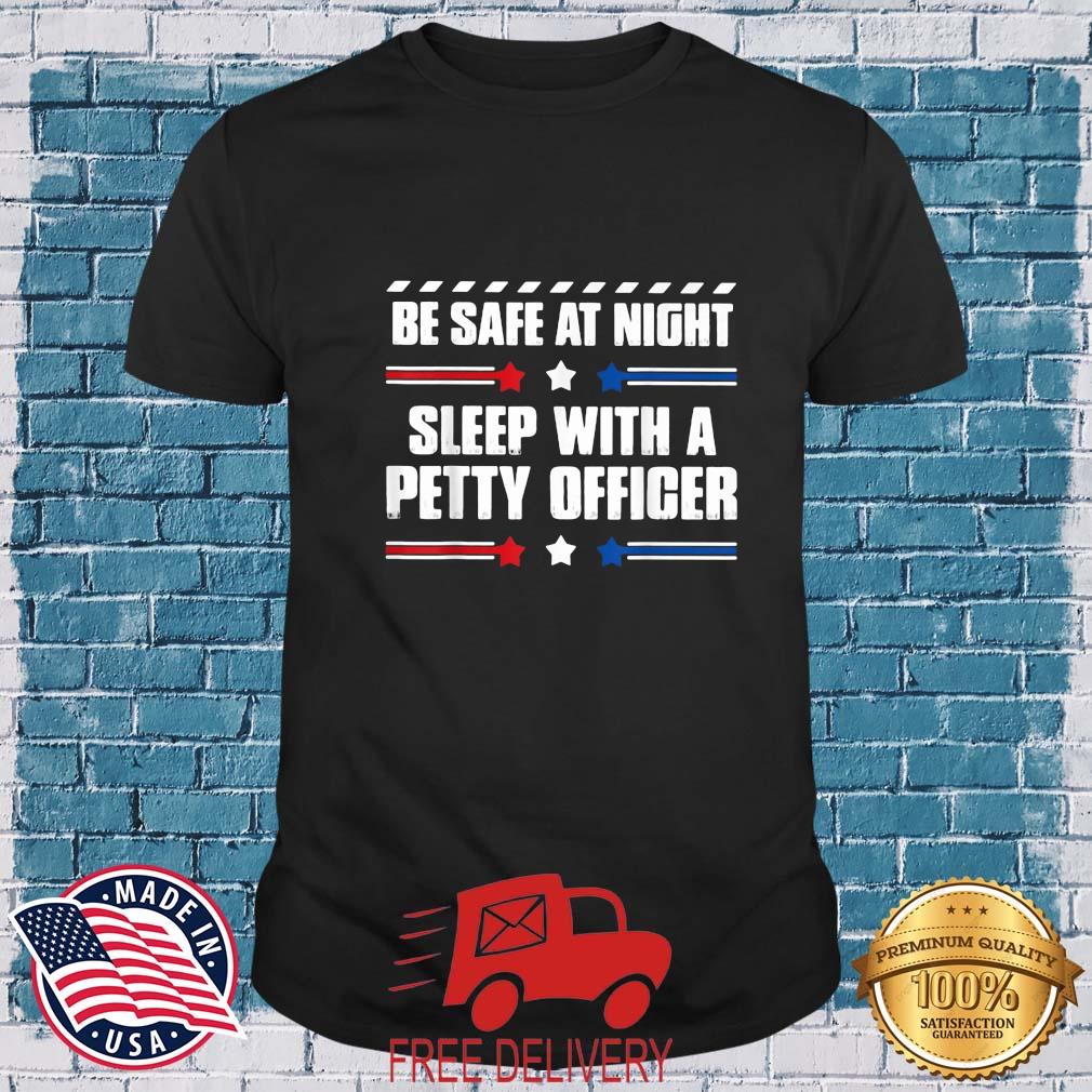 Be Safe At Night Sleep With A Petty Officer Shirt