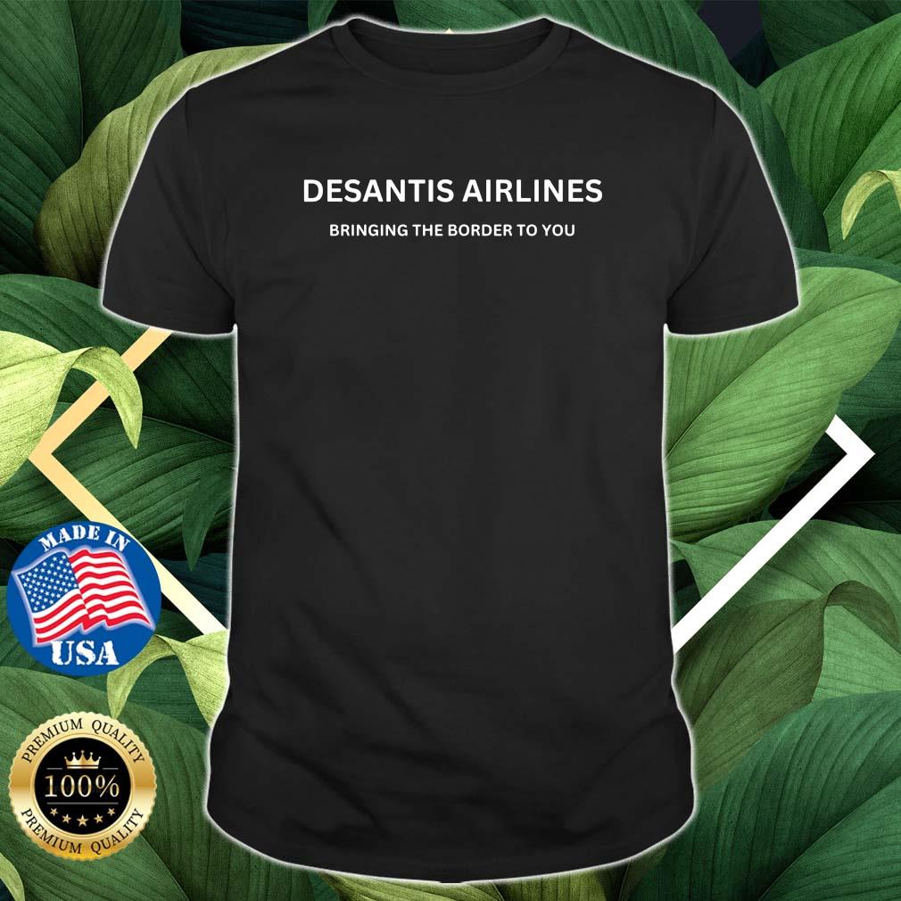 DeSantis Airlines Bringing The Border To You 2022 Shitr
