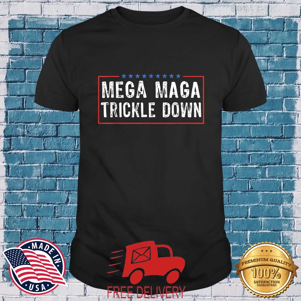 Mega MAGA Trickle Down Biden Quotes Shirt