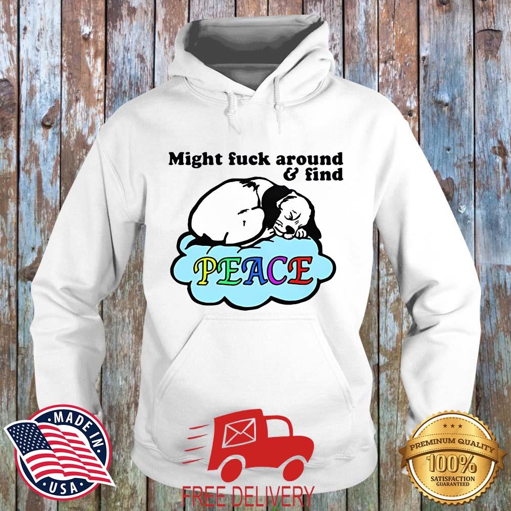 'Might Fuck Around And Find Peace Shirt MockupHR hoodie trang