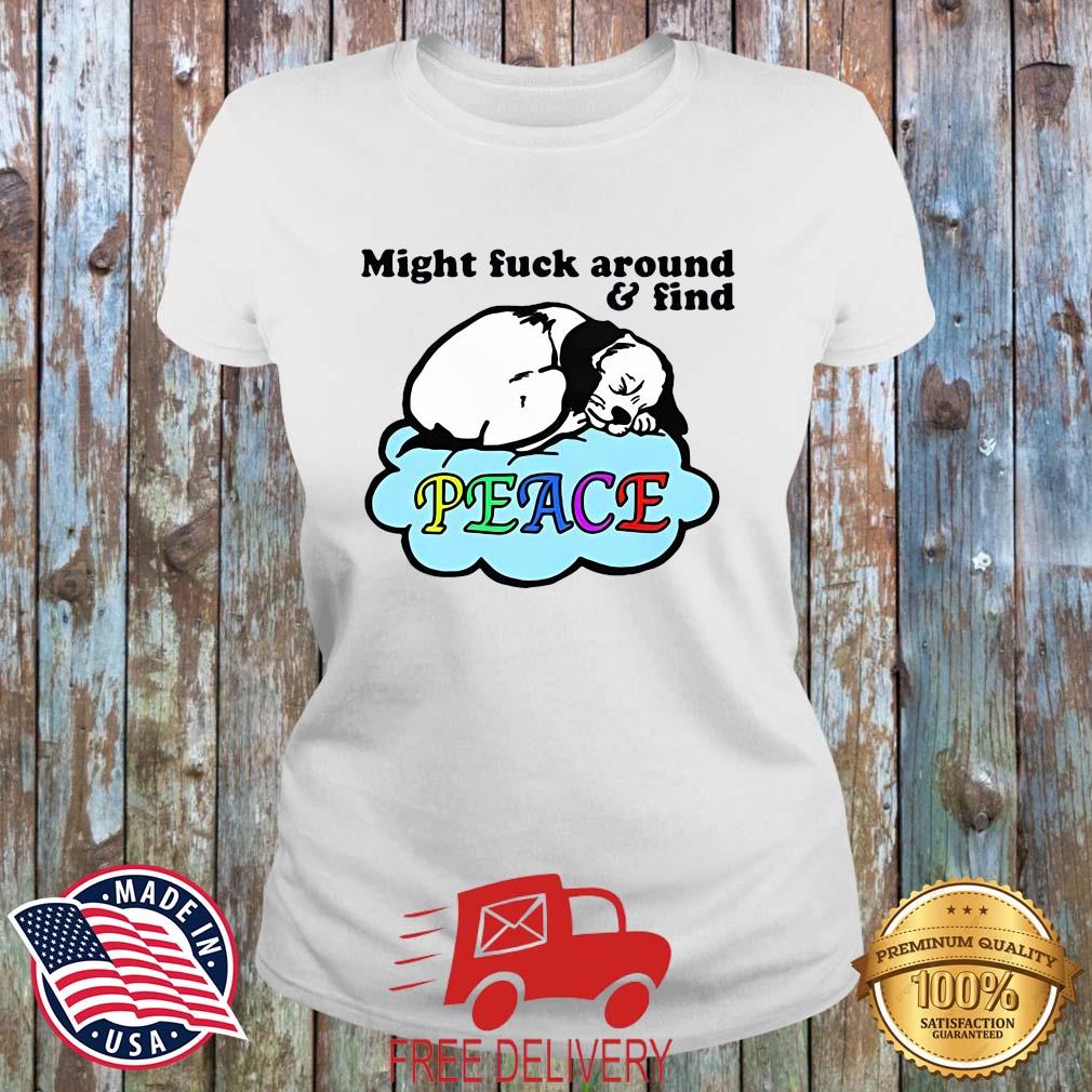 'Might Fuck Around And Find Peace Shirt MockupHR ladies trang