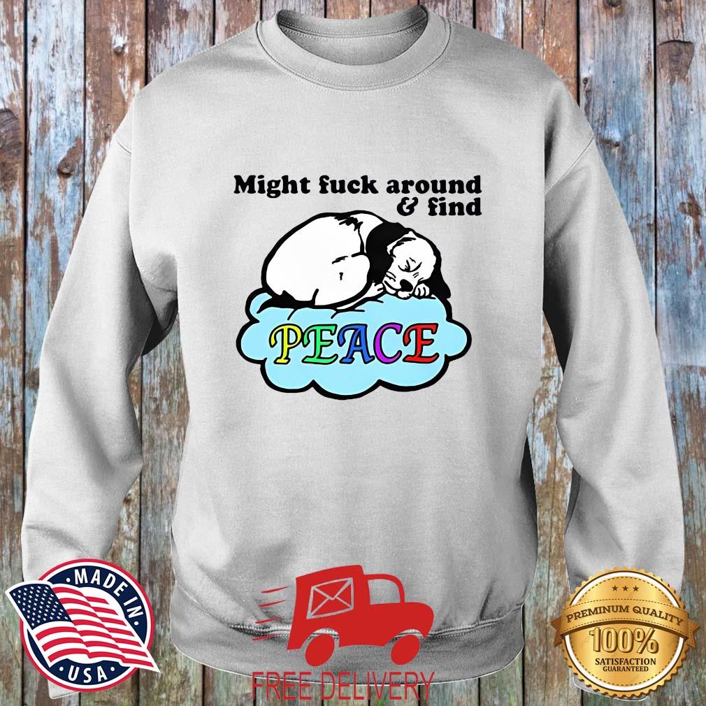 'Might Fuck Around And Find Peace Shirt MockupHR sweater trang