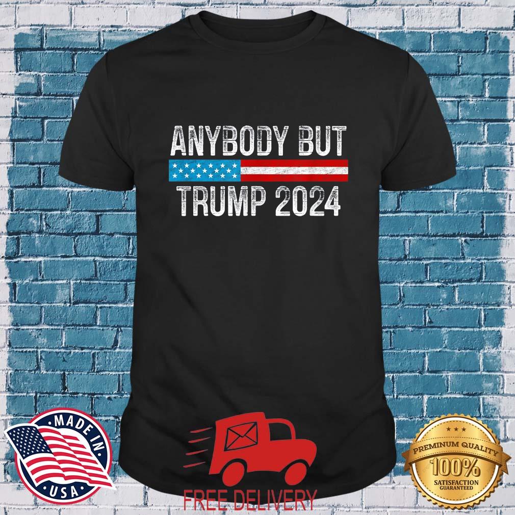 Anybody But Trump 2024 Shirt