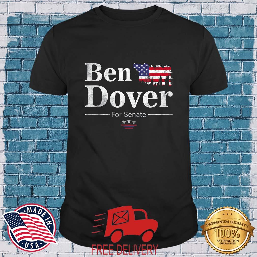 Ben Dover For Senate Midterm Election Parody Shirt