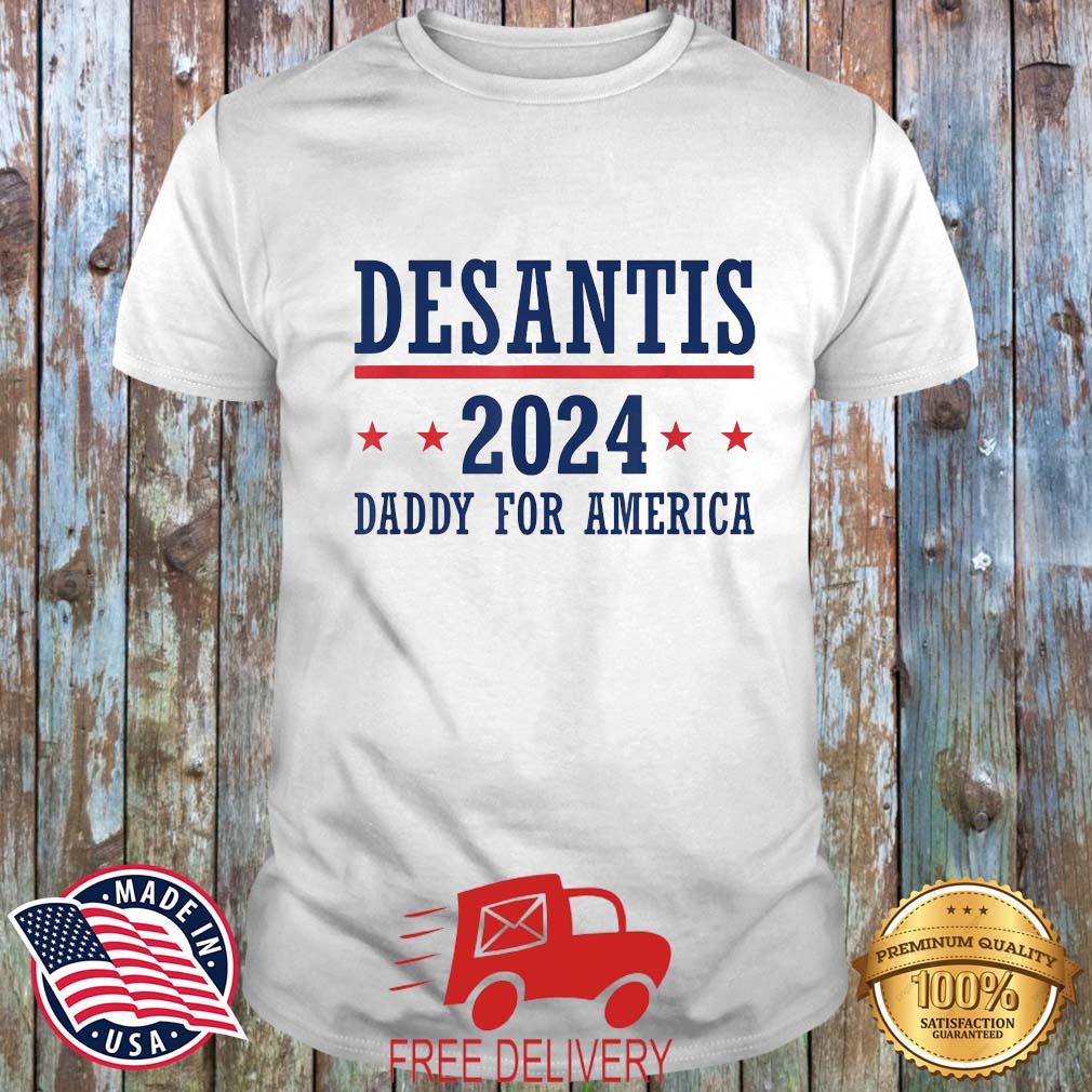 Daddy Ron DeSantis 2024 Republican Presidential Election Shirt