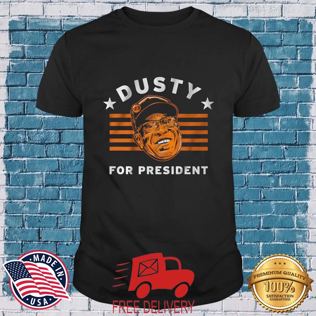 Houston Astros Dusty Baker For President Shirt