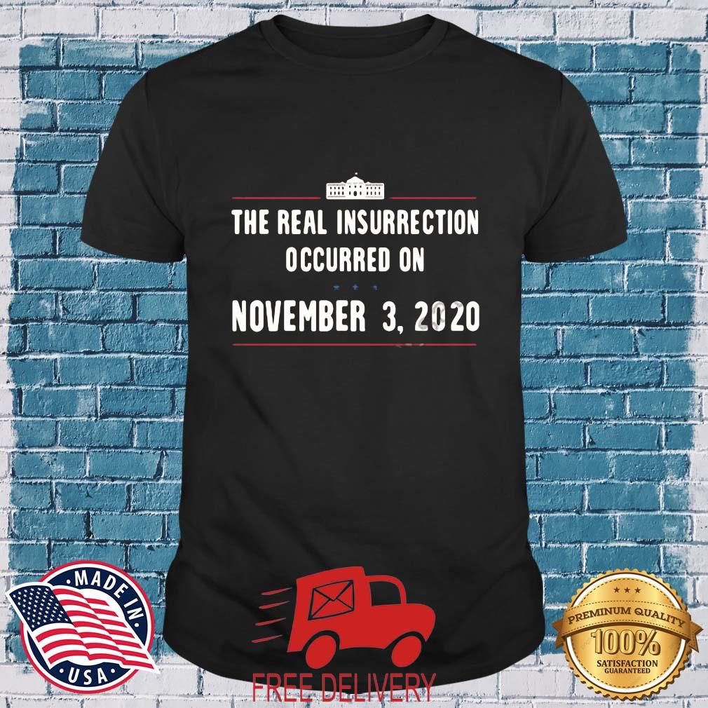 Joe Biden The Real Insurrection Occurred On November Shirt