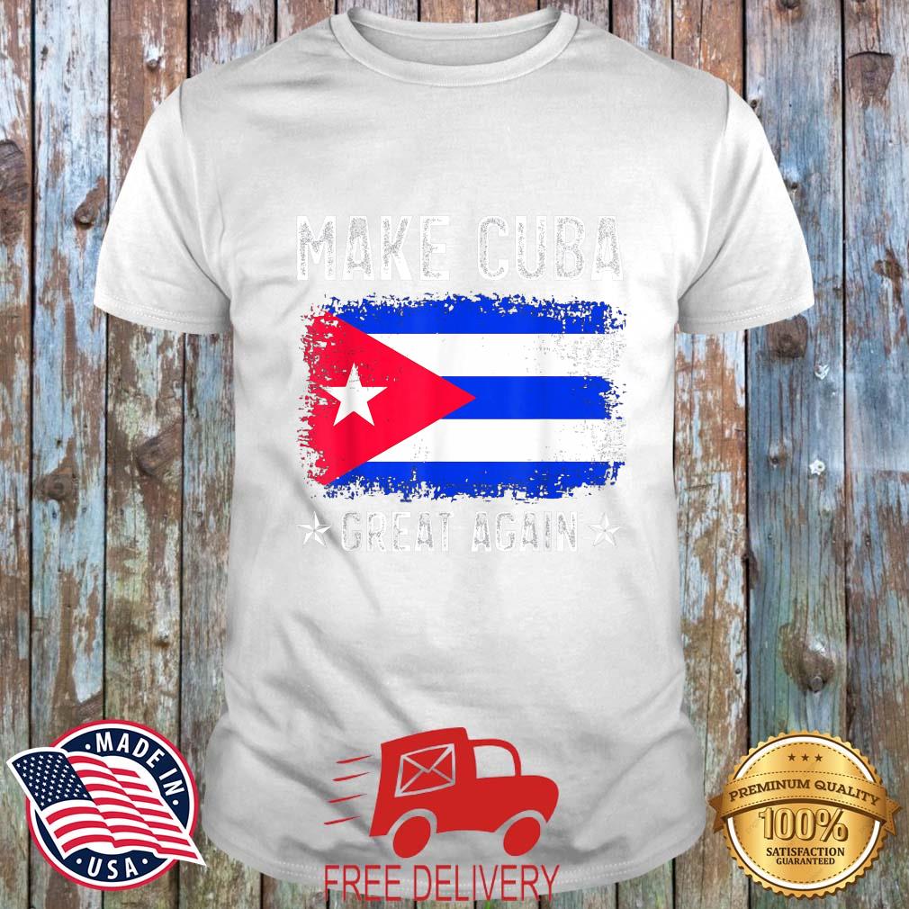 Make Cuba Great Again Cuban Flag Shirt