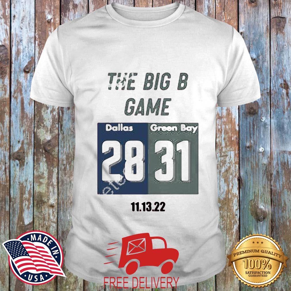 The Big B Game Dallas 28 Green Bay 31 Shirt